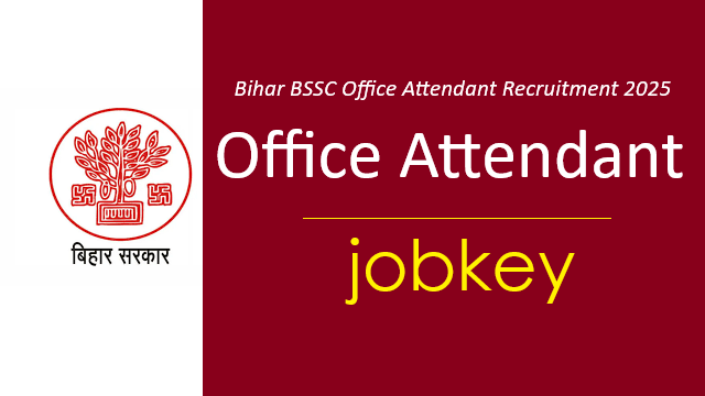 Bihar BSSC Office Attendant Online Form 2025-jobkey